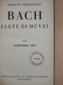 Lichtenberg Emil - Johann Sebastian Bach élete és művei [antikvár]