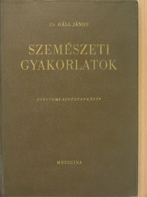 Dr. Gáll János - Szemészeti gyakorlatok [antikvár]