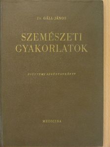 Dr. Gáll János - Szemészeti gyakorlatok [antikvár]