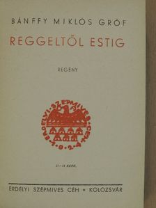 Bánffy Miklós - Reggeltől estig [antikvár]