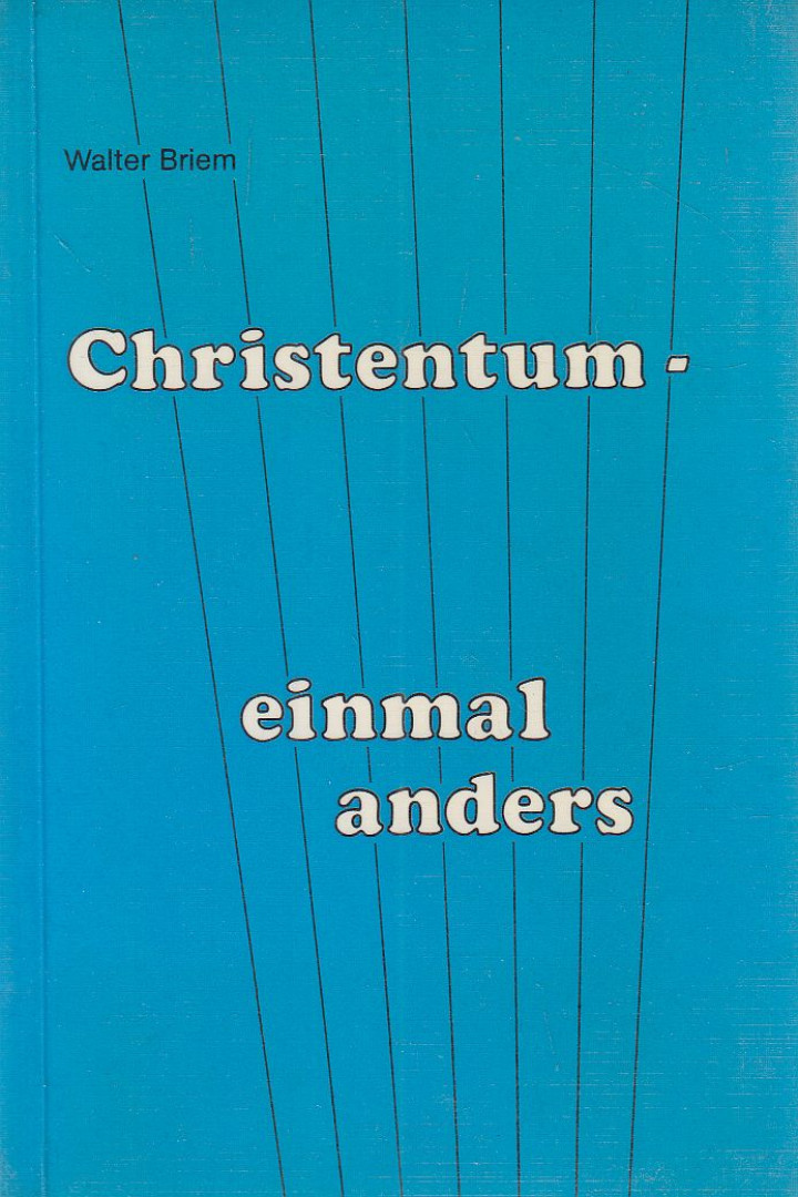 Briem, Walter - Christentum - einmal anders [antikvár]