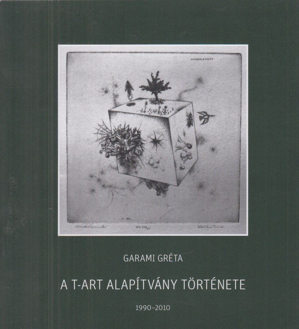 Garami Gréta - A T-Art Alapítvány Története [antikvár]