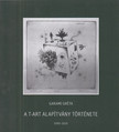 Garami Gréta - A T-Art Alapítvány Története [antikvár]