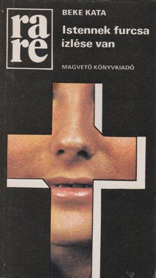 Beke Kata - Istennek furcsa ízlése van [antikvár]