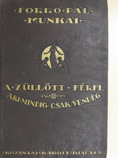 Forró Pál - A züllött férfi/Aki mindig csak vendég [antikvár]