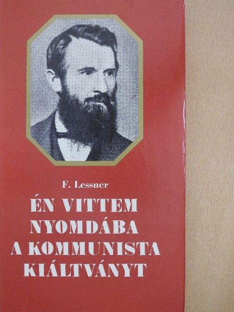 Friedrich Lessner - Én vittem nyomdába a Kommunista Kiáltványt [antikvár]