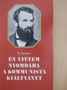 Friedrich Lessner - Én vittem nyomdába a Kommunista Kiáltványt [antikvár]