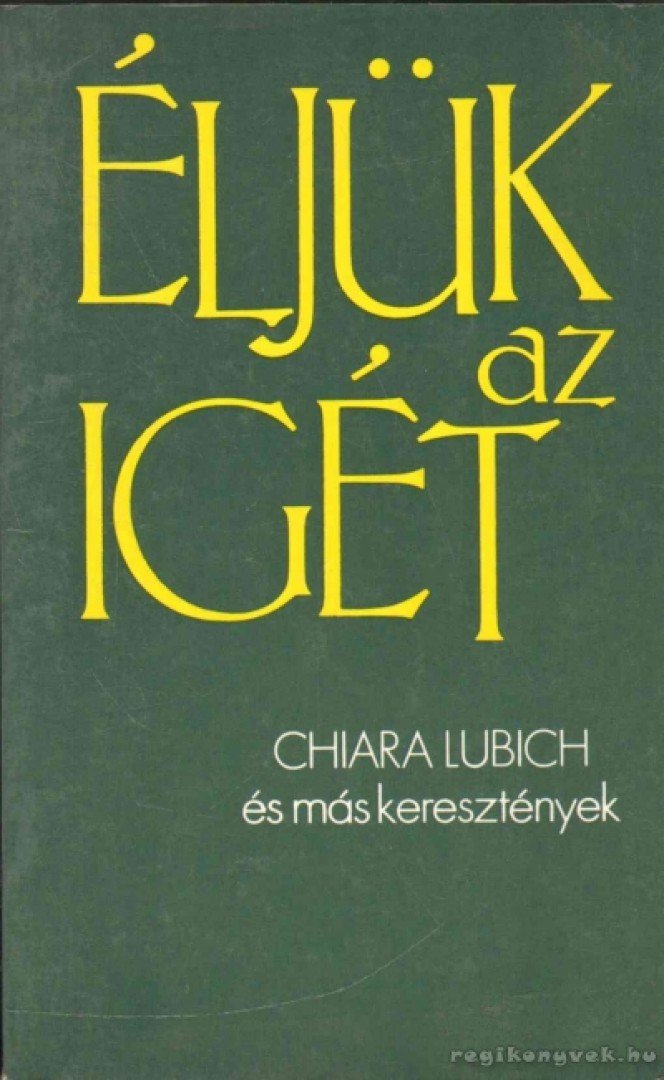 Chiara Lubich - Éljük az igét [antikvár]