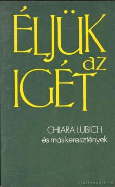 Chiara Lubich - Éljük az igét [antikvár]