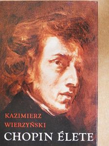 Kazimierz Wierzynski - Chopin élete [antikvár]