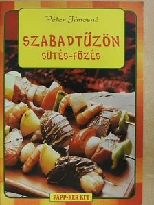 Péter Jánosné - Szabadtűzön sütés-főzés [antikvár]