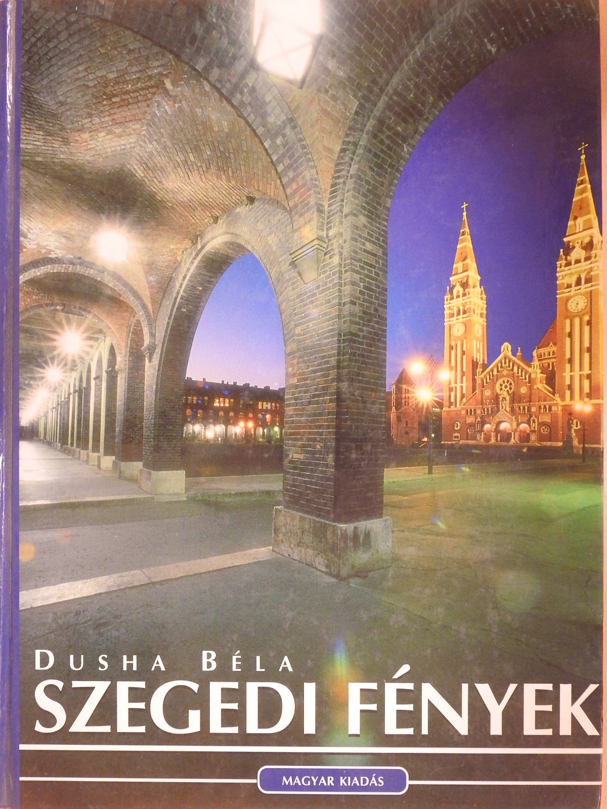 Károlyi Attila - Szegedi fények (dedikált példány) [antikvár]