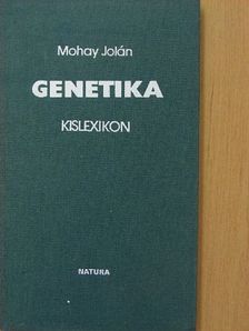Mohay Jolán - Genetika kislexikon [antikvár]