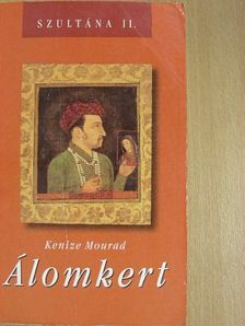 Kenize Mourad - Álomkert [antikvár]
