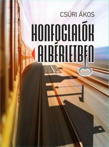 Csúri Ákos - Honfoglalók albérletben [antikvár]