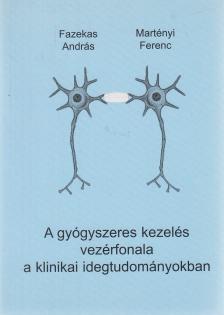 Dr. Fazekas András, Dr. Martényi Ferenc - A gyógyszeres kezelés vezérfonala a klinikai idegtudományokban [antikvár]