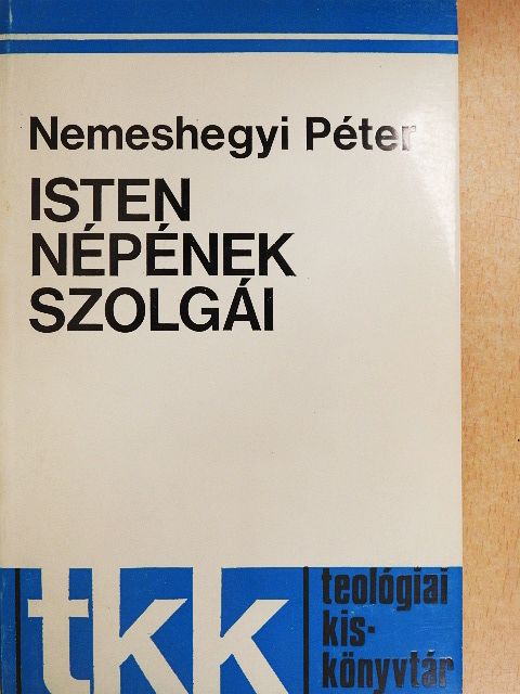 Nemeshegyi Péter - Isten népének szolgái [antikvár]