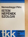 Nemeshegyi Péter - Isten népének szolgái [antikvár]