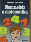 Imrecze Zoltánné - Nem nehéz a matematika [antikvár]