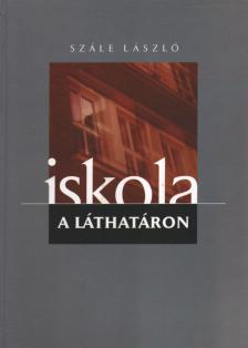 Szále László - Iskola a láthatáron (dedikált) [antikvár]