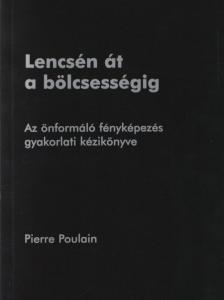 Pierre Poulain - Lencsén át a bölcsességig [antikvár]