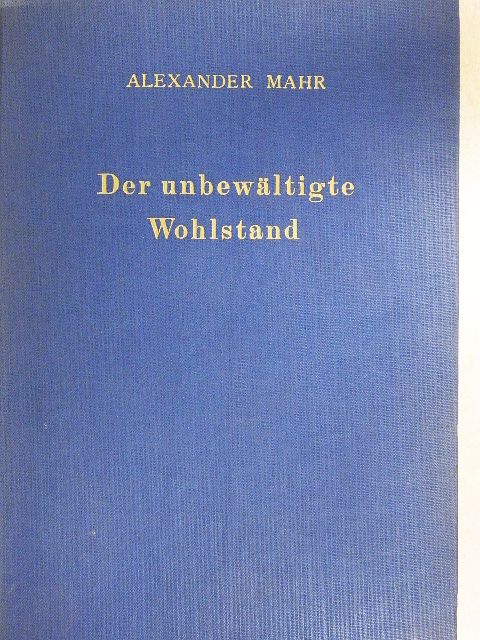 Alexander Mahr - Der unbewältigte Wohlstand [antikvár]