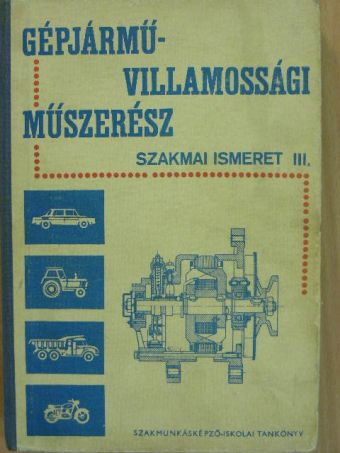 Bánsági György - Gépjármű-villamossági műszerész szakmai ismeret III. [antikvár]