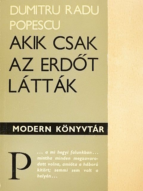 Dumitru Radu Popescu - Akik csak az erdőt látták [antikvár]