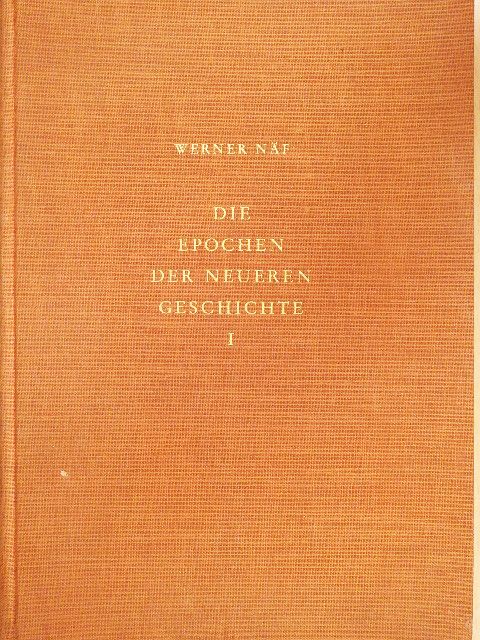 Werner Näf - Die Epochen der Neueren Geschichte I. [antikvár]