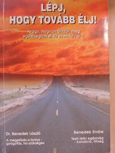 Benedek Endre - Lépj, hogy tovább élj! [antikvár]
