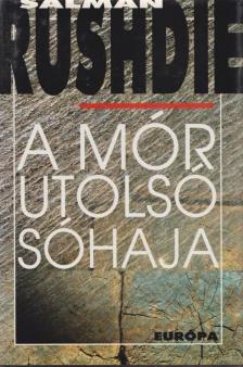 Salman Rushdie - A Mór utolsó sóhaja [antikvár]