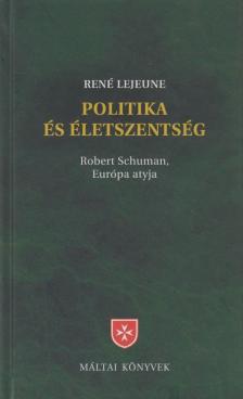 René Lejeune - Politika és életszentség [antikvár]