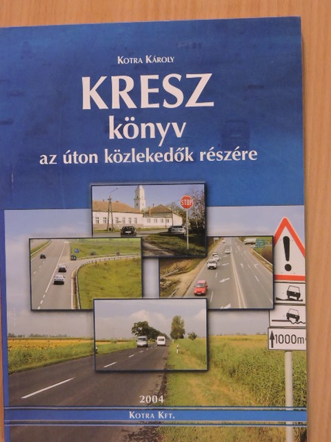 Kotra Károly - Kresz könyv az úton közlekedők részére [antikvár]