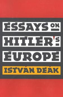 Deák István - Essays on Hitler's Europe (dedikált) [antikvár]
