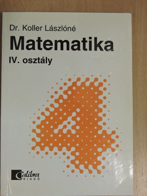 Dr. Koller Lászlóné - Matematika 4. [antikvár]