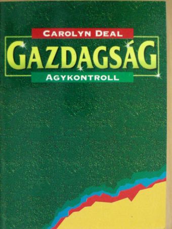 Carolyn Deal - Gazdagság agykontroll [antikvár]