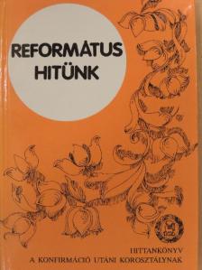 Cseri Kálmán - Református hitünk [antikvár]