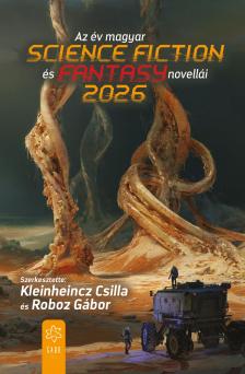 Kleinheincz Csilla - Roboz Gábor (szerk.)[szerk.] - Az év magyar science fiction és fantasynovellái 2026