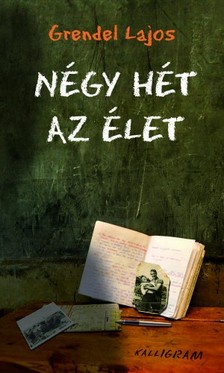 Grendel Lajos - Négy hét az élet [eKönyv: epub, mobi]