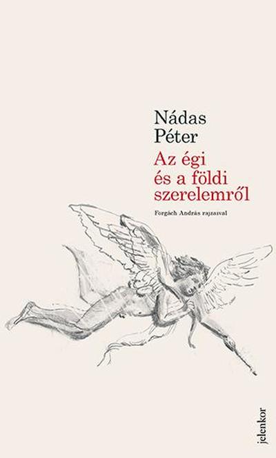 Nádas Péter - Az égi és a földi szerelemről - Forgách András rajzaival
