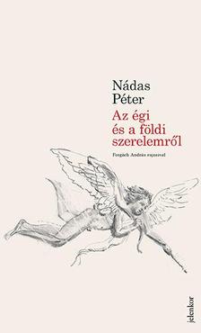 Nádas Péter - Az égi és a földi szerelemről - Forgách András rajzaival
