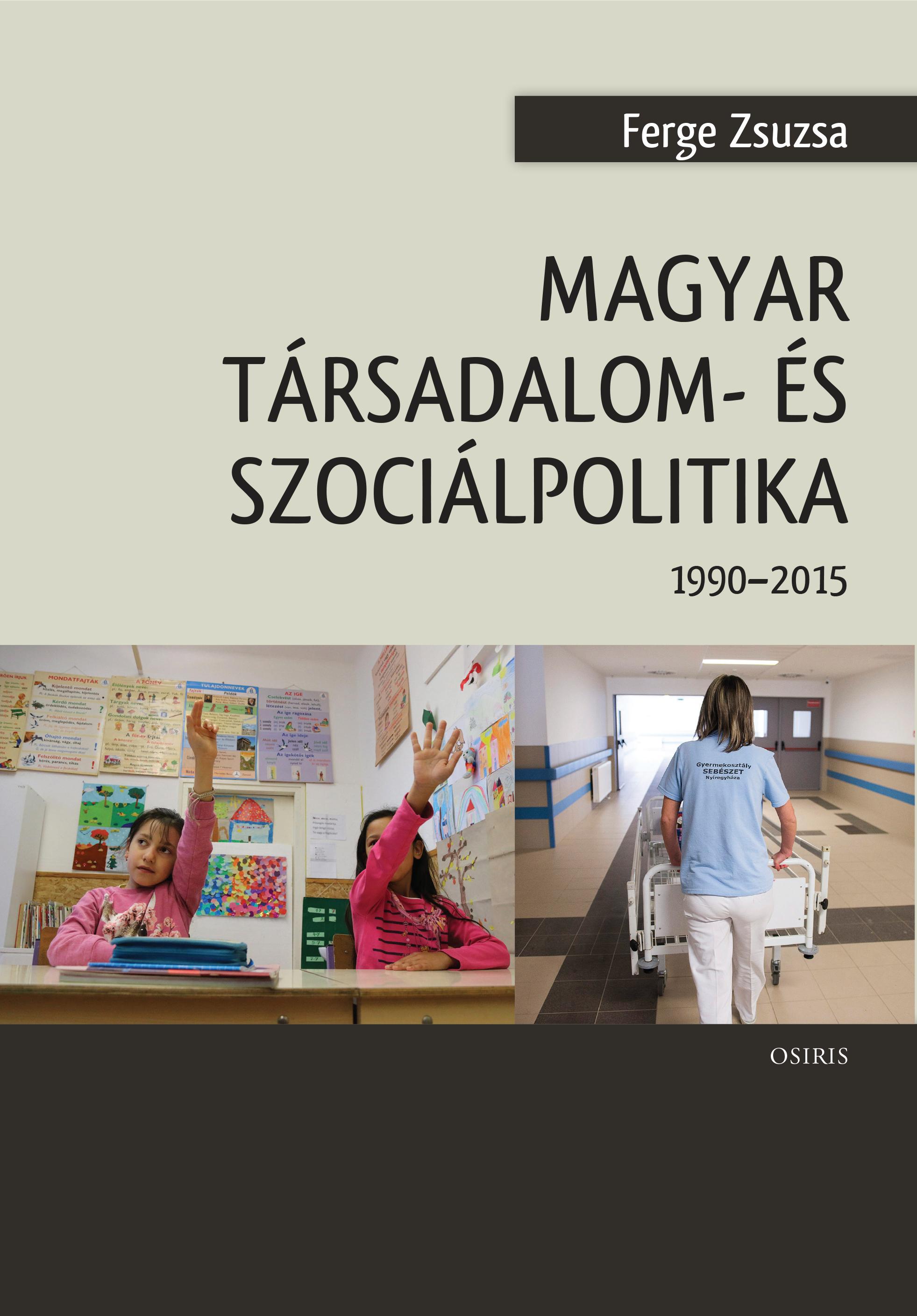 Ferge Zsuzsa - Magyar társadalom- és szociálpolitika (1990- 2015)
