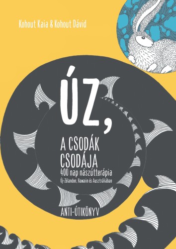 KOHOUT KAIA-KOHOUT DÁVID - ÚZ, a csodák csodája - 400 nap nászútterápia Új-Zélandon, Hawaiin és Ausztráliában [eKönyv: epub, mobi]