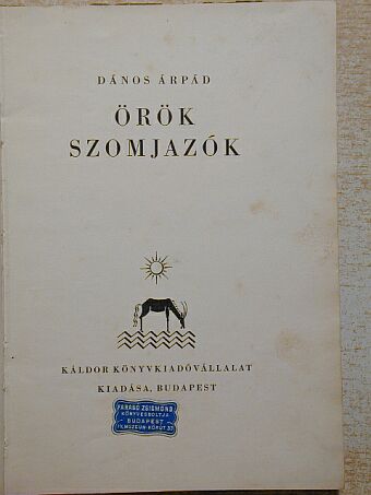 Dános Árpád - Örök szomjazók [antikvár]