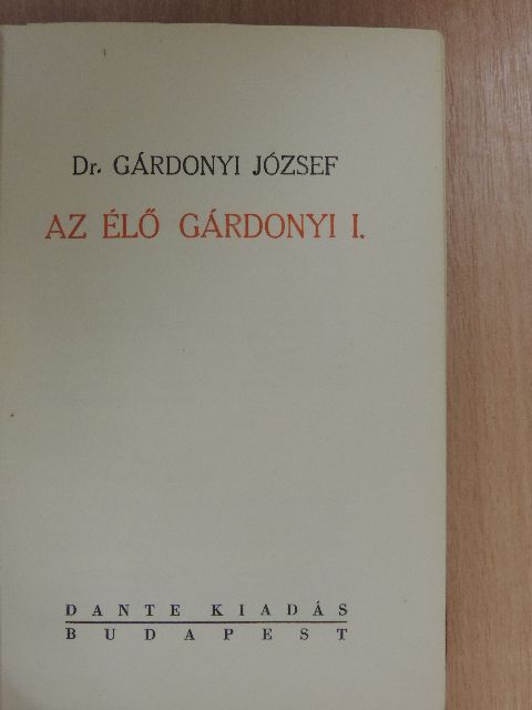 Dr. Gárdonyi József - Az élő Gárdonyi I. (töredék) [antikvár]