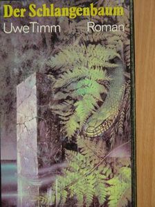 Uwe Timm - Der Schlangenbaum [antikvár]