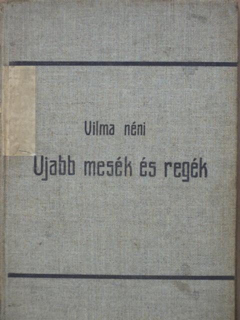 Vilma néni - Ujabb mesék és regék [antikvár]