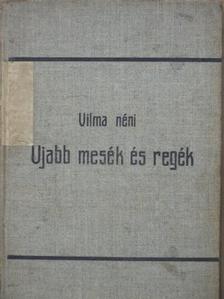 Vilma néni - Ujabb mesék és regék [antikvár]