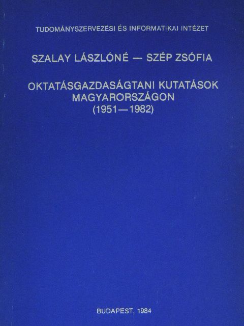 Szalay Lászlóné - Oktatásgazdaságtani kutatások Magyarországon (1951-1982) [antikvár]