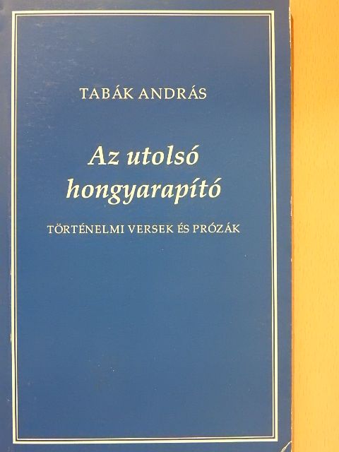 Tabák András - Az utolsó hongyarapító [antikvár]